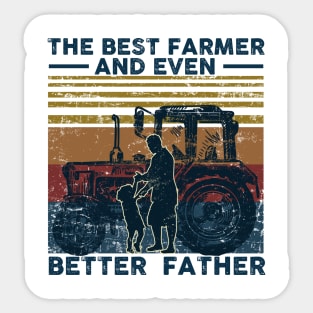 The Best Farmer And Even better Father Sticker